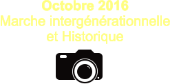 Octobre 2016 Marche intergénérationnelle et Historique