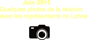 Juin 2015 Quelques photos de la réunion  avec les représentants de Lohne